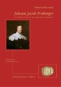 Busettini, Alberto Johann Jacob Froberger. Il mondo musicale di un compositore avventuros