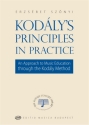 Kodly's Principles in Practice An Approach to Music Education through the Kodly Method