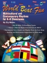 World Beat Fun (+CD) Multicultural and contemporary rhythms for k-8 classrooms