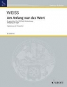 Weiss, Harald Am Anfang war das Wort fr gemischten Chor, Kinderstimme, Schlagzeug und Orgel Orgelauszug mit Chorstimmen