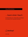 Kaum einen Hauch fr Klarinette, Cello und Klavier Spielpartitur