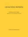 Rossini, Gioachino Il barbiere di Siviglia (Almaviva, o sia L'inutile Commedia in due atti Werkausgabe, Kritischer Bericht