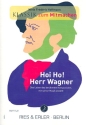 Hoi Ho Herr Wagner fr Sprecher, Bariton, Darsteller und Instrumente Partitur