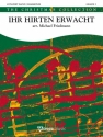 Ihr Hirten Erwacht Concert Band/Harmonie Partitur + Stimmen