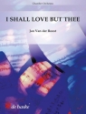 Jan Van der Roost I Shall Love But Thee Chamber Orchestra Partitur, Leihmaterial