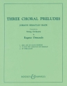 Three Chorale Preludes fr Streichorchester Partitur und Stimmen