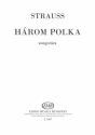 Strauss, Joseph, Strauss, Johann jun. Three Polkas  Piano