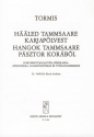 Tormis, V. Hleed Tammsaare karjapolvest Dokumentum-kantta frfikarra, szlistkra, hangfelvtelre s thangs Lower Voices and Accompaniment