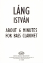 Lng Istvn About 6 Minutes for bass clarinet Clarinet