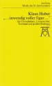 AVV312  Klaus Huber, ...inwendig voller Figur... fr gemischten Chor (SATB, mehrfach geteilt) mit Soli, Tonband und Orc Studienpartitur