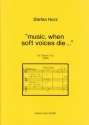 Horz, Stefan music, when soft voices die ...' fr Oboen-Trio (1991) Sprecher, Oboe, Englischhorn, Fagott Partitur, Stimme(n)