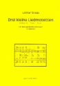 3 kleine Liedmotetten fr gem Chor (SAM) a cappella Partitur