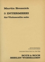 Bresnick, Martin Drei Intermezzi Violoncello