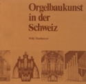 Hardmeyer, Willy Orgelbaukunst in der Schweiz Buch