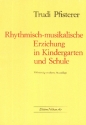 Rhythmisch-musikalische Erziehung in Kindergarten und Schule