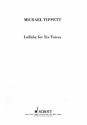 Tippett, Sir Michael Lullaby for Six Voices fr gemischten Chor a cappella Chorpartitur