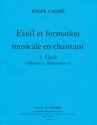 CALMEL Roger Eveil et formation musicale en chantant 1er cycle formation musicale Partition