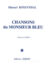 ROSENTHAL Manuel Chansons du Monsieur Bleu mezzo et ensemble Partition