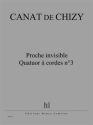 CANAT de CHIZY Edith Proche invisible - Quatuor  cordes n3 2 violons, alto et violoncelle Partition + matriel