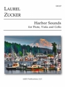 Laurel Zucker, Harbor Sounds for Flute, Viola and Cello Flute, Viola and Cello Partitur + Stimmen