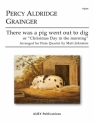 Grainger, Percy Aldridge, There was a pig went out to dig Flute Quartet