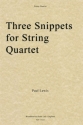 Paul Lewis, Three Snippets for String Quartet Streichquartett Partitur + Stimmen