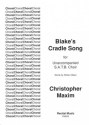 Christopher Maxim Words: William Blake Blake's Cradle Song choral (mixed voices)