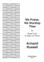 Armand Russell Translater: Catherine Winkworth Words: Nikolaus Decius We Praise, We Worship Thee choral (mixed voices)