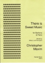 Christopher Maxim Words: Alfred, Lord Tennyson There is Sweet Music voice (baritone)