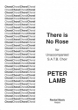 Peter Lamb Words: Anonymous There is No Rose carols (mixed voices), choral (mixed voices)