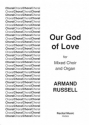 Armand Russell Words: Samuel J. Stone Our God of Love choral (mixed voices)