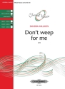 Milliken, S. Don't weep f. me (2011), CP., Gem. Chor, Geheftet Don't weep for me (CP)