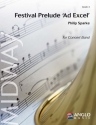 Philip Sparke, Festival Prelude 'Ad Excel' Concert Band/Harmonie Partitur