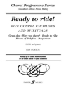 Ready to ride 5 gospel choruses and spirituals for mixed choir and piano, score