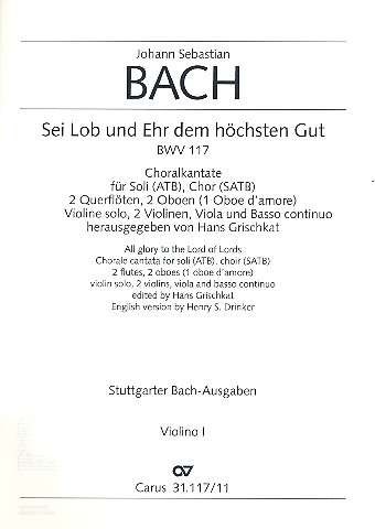 Sei Lob und Ehr dem hchsten Gut Kantate Nr.117 BWV117,  Violine 1 Grischkat, Hans, Ed