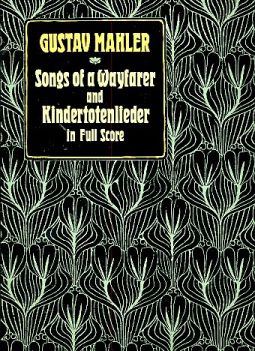 Songs of a Wayfarer and Kindertotenlieder for orchestra and voice, Full score