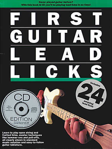 First guitar leads licks (+CD): for guitar/tab Learn to play open strings and fretted licks