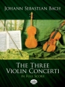 The 3 violin concerti for violin and orchesta,  full score