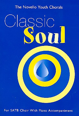 Classic soul for mixed chorus with piano accompaniment,  score The novello youth chorals