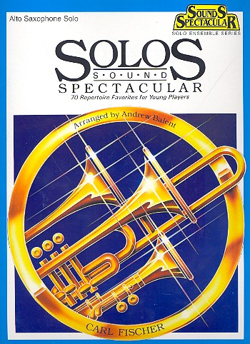 Solos sound spectacular 70 repertoire favorites for alto saxophone solo