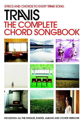 Travis: The complete chord songbook Lyrics and chords to every Travis song