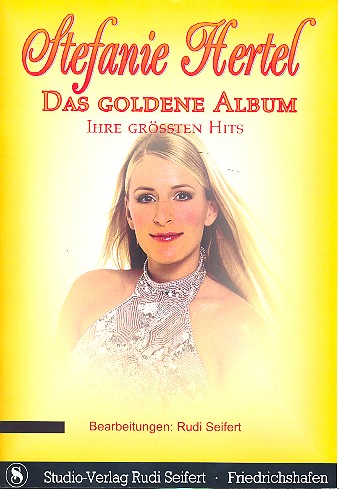 Stefanie Hertel: Das goldene Album Ihr grten Hits