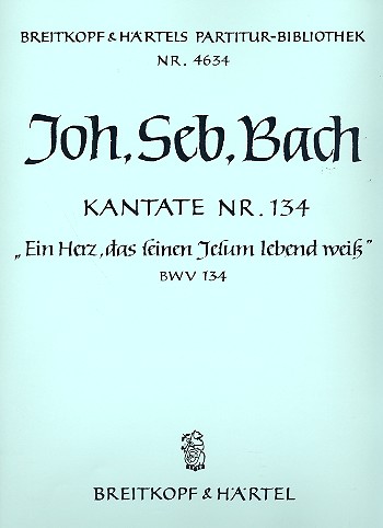 Ein Herz das seinen Jesum lebend wei Kantate Nr.134 BWV134 Partitur