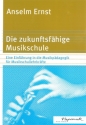 Die zukunftsfhige Musikschule Eine Einfhrung in die Musikpdagogik fr Musikschullehrkrfte