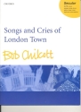 Songs and Cries of London Town for mixed chorus, upper-voice chorus, piano duet and opt. percussion,  score