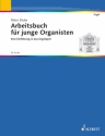 Arbeitsbuch fr junge Organisten fr Orgel Schlerheft