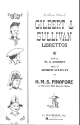 H.M.S.Pinafore or The Lass that loved a Sailor libretto