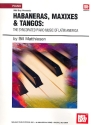 Habaneras, Maxixes and Tangos The syncopated Piano Music of Latin America