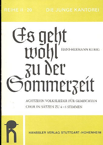 Es geht wohl zu der Sommerzeit 18 Volkslieder fr gem Chor in Stzen zu 4-6 Stimmen