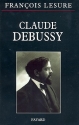 Claude Debussy Biographie critique et catalogue de l'oeuvre